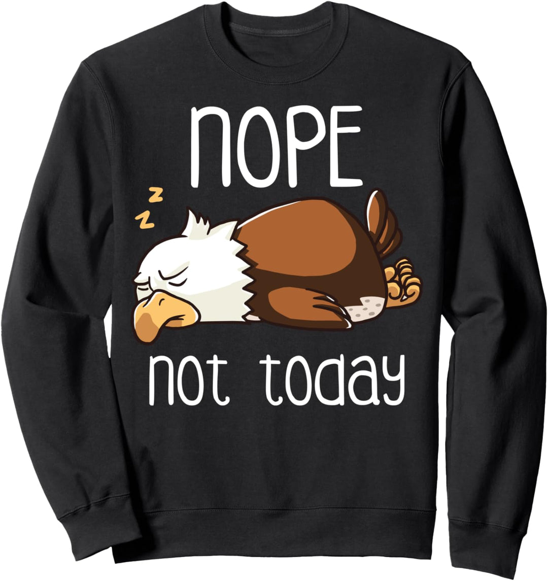 Nope Not Today Schlafender Weisskopfseeadler Vogel Faul Adler Sweatshirt
