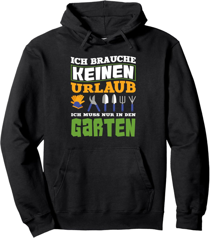 Ich brauche Keinen Urlaub Ich Muss Nur In Den Garten Gärtner Pullover Hoodie