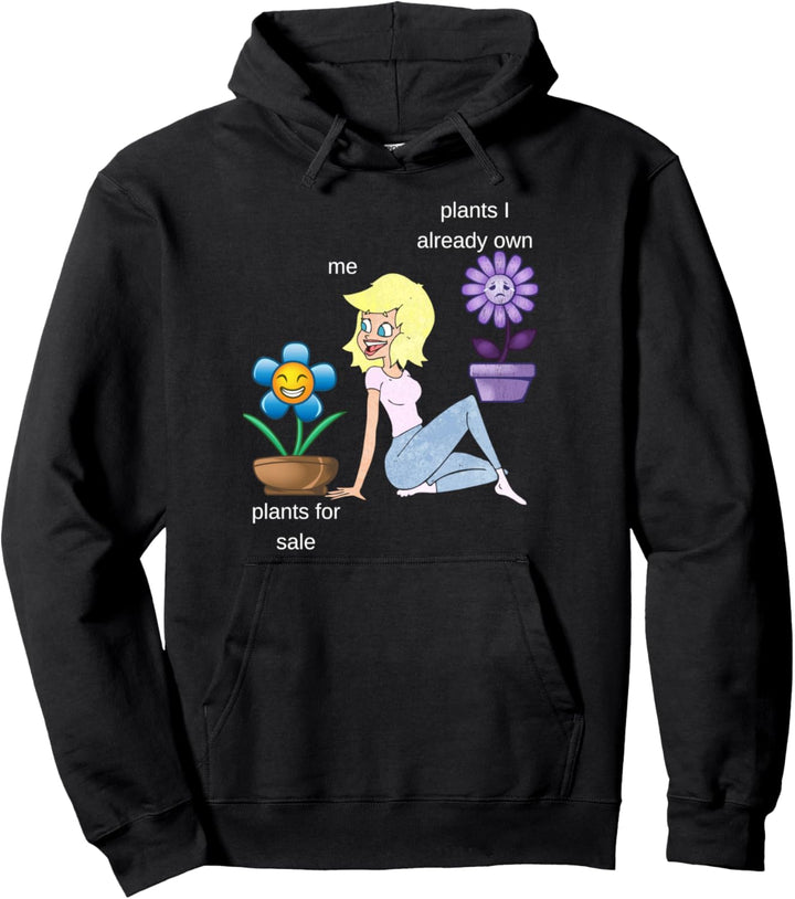 Plants I Already Own Me Plants For Sale Pullover Hoodie