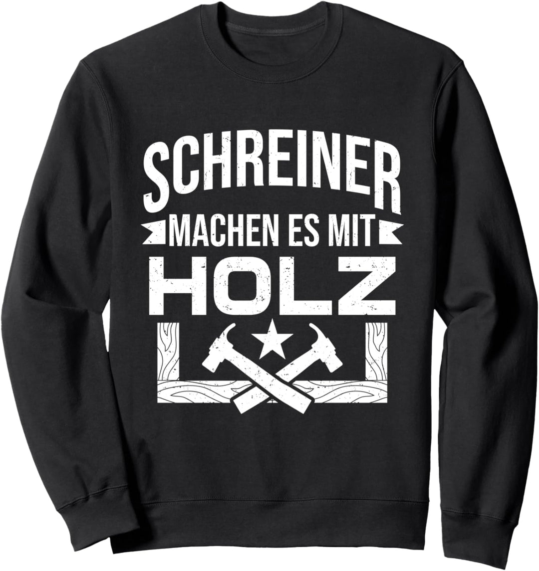 Lustig Tischler Schreiner Machen Es Mit Holz Zimmerer Sweatshirt