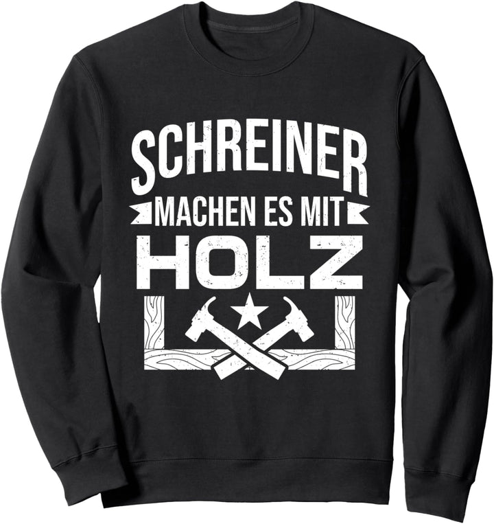 Lustig Tischler Schreiner Machen Es Mit Holz Zimmerer Sweatshirt