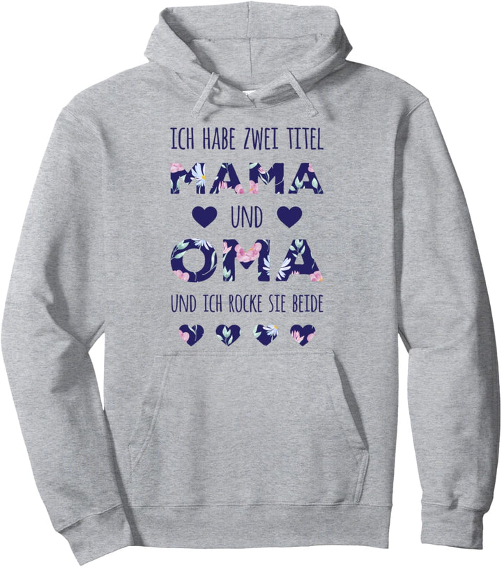 Ich Habe Zwei Titel Mama Und Oma Und Ich Rocke Sie Beide Pullover Hoodie