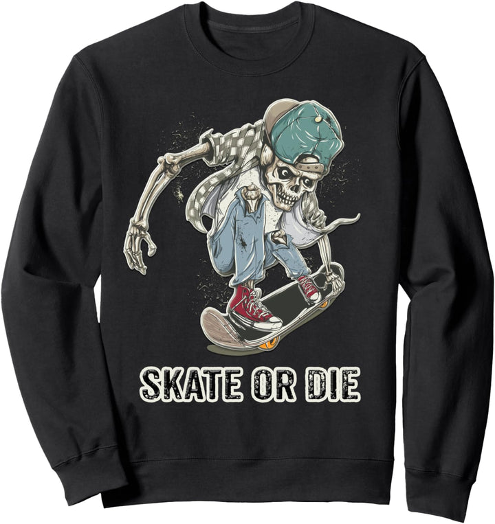 Skeleton Skateboarding Shirt Skate or Die Saying Skateboard Sweatshirt
