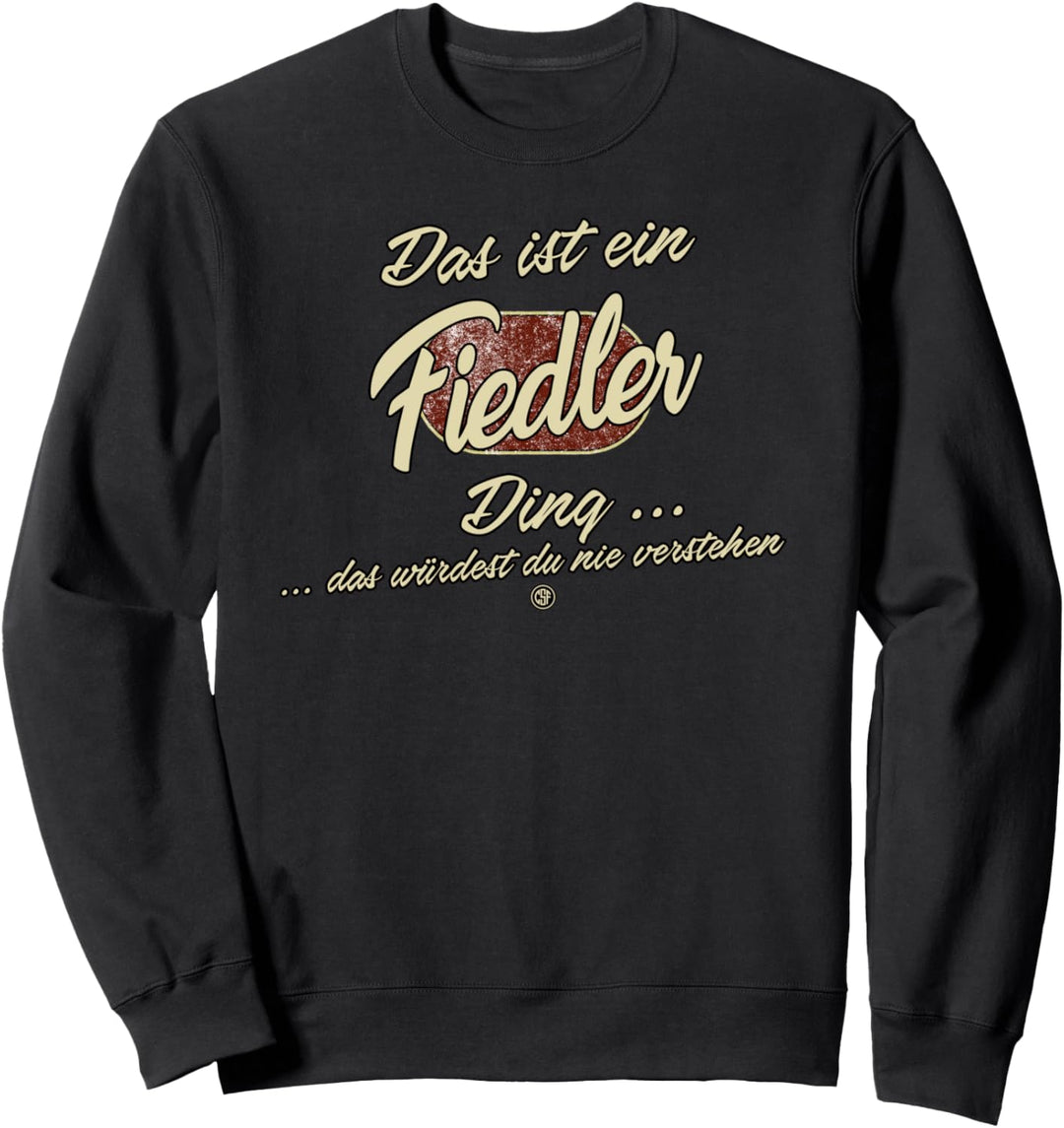 Das ist ein Fiedler Ding - Lustiges Familie Fiedler Sweatshirt