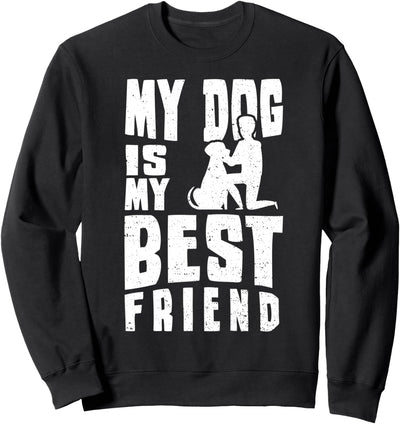 Cute Hundebesitzer: My Dog Is My Best Friend - Hunde Sweatshirt