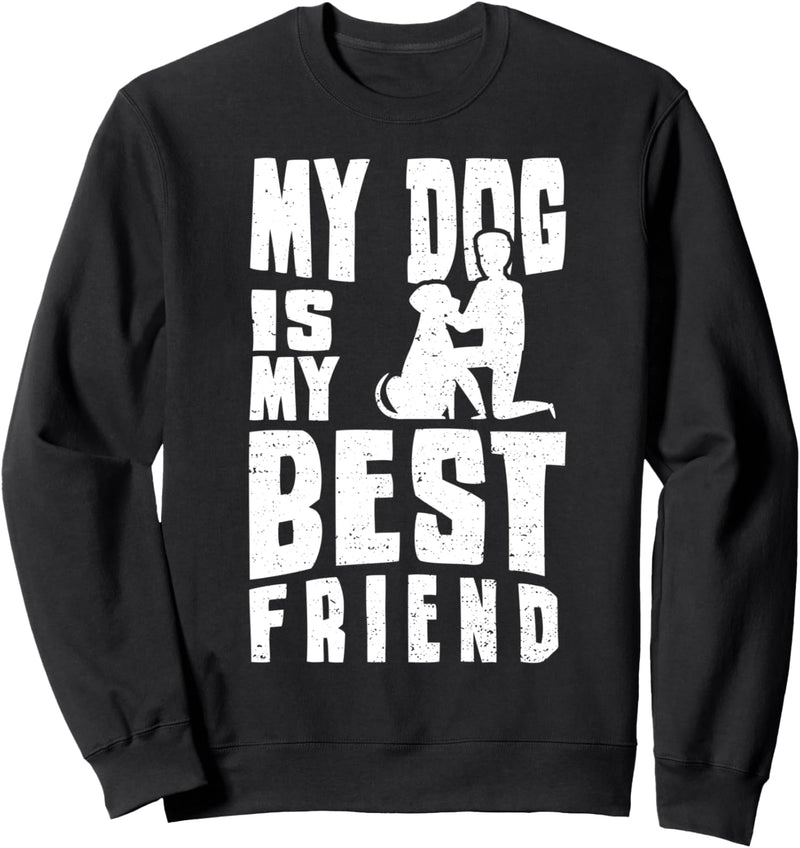 Cute Hundebesitzer: My Dog Is My Best Friend - Hunde Sweatshirt