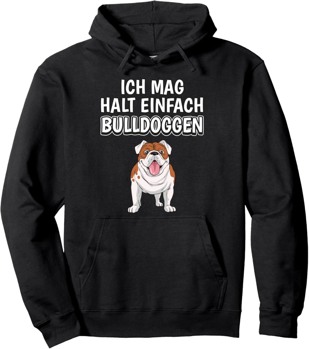 Lustiger Bulldogge Spruch Ich mag halt einfach Bulldoggen Pullover Hoodie