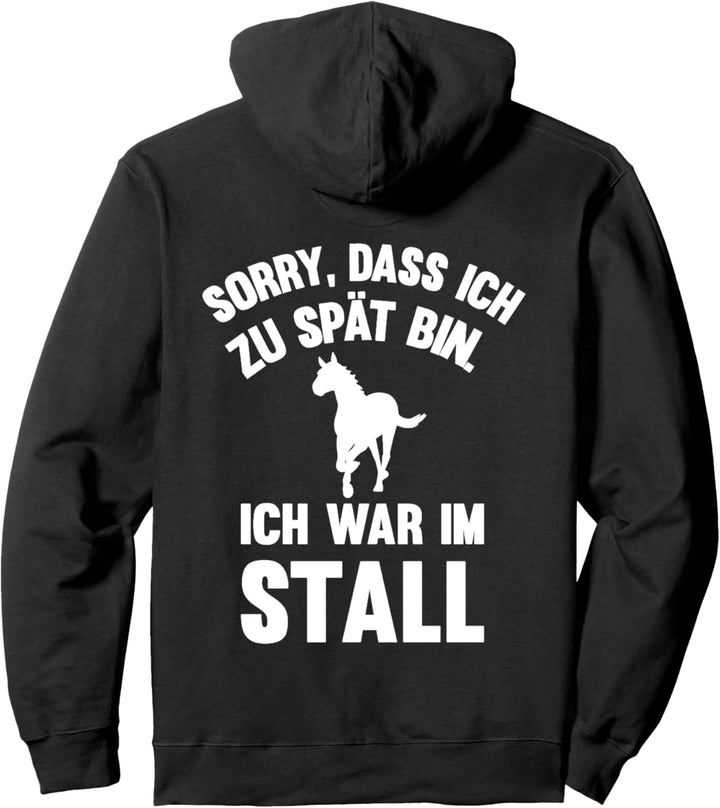Sorry dass ich zu spät bin ich war im Stall Pullover Hoodie