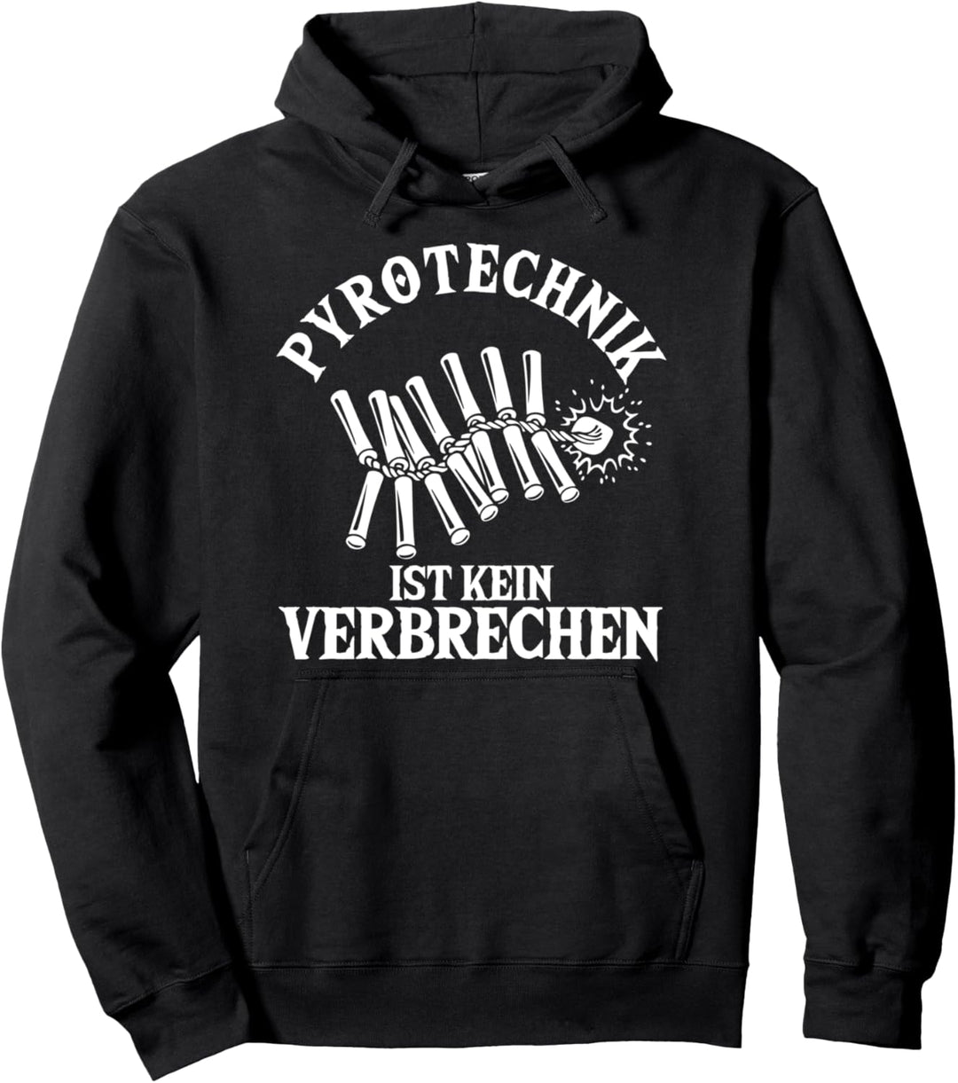 Pyrotechnik Ist Kein Verbrechen Rakete Knaller Pyro Pyromane Pullover Hoodie