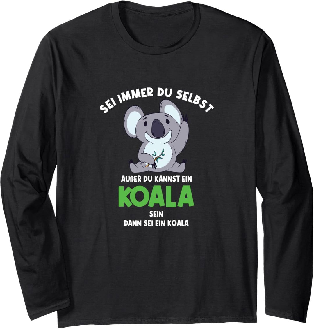 Koala sein | Sei immer du selbst Spruch Koala für Kinder Langarmshirt