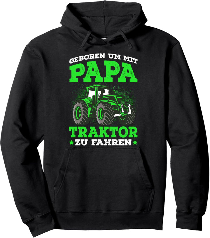 Geboren um mit Papa Traktor zu fahren Landwirt Geschenkidee Pullover Hoodie