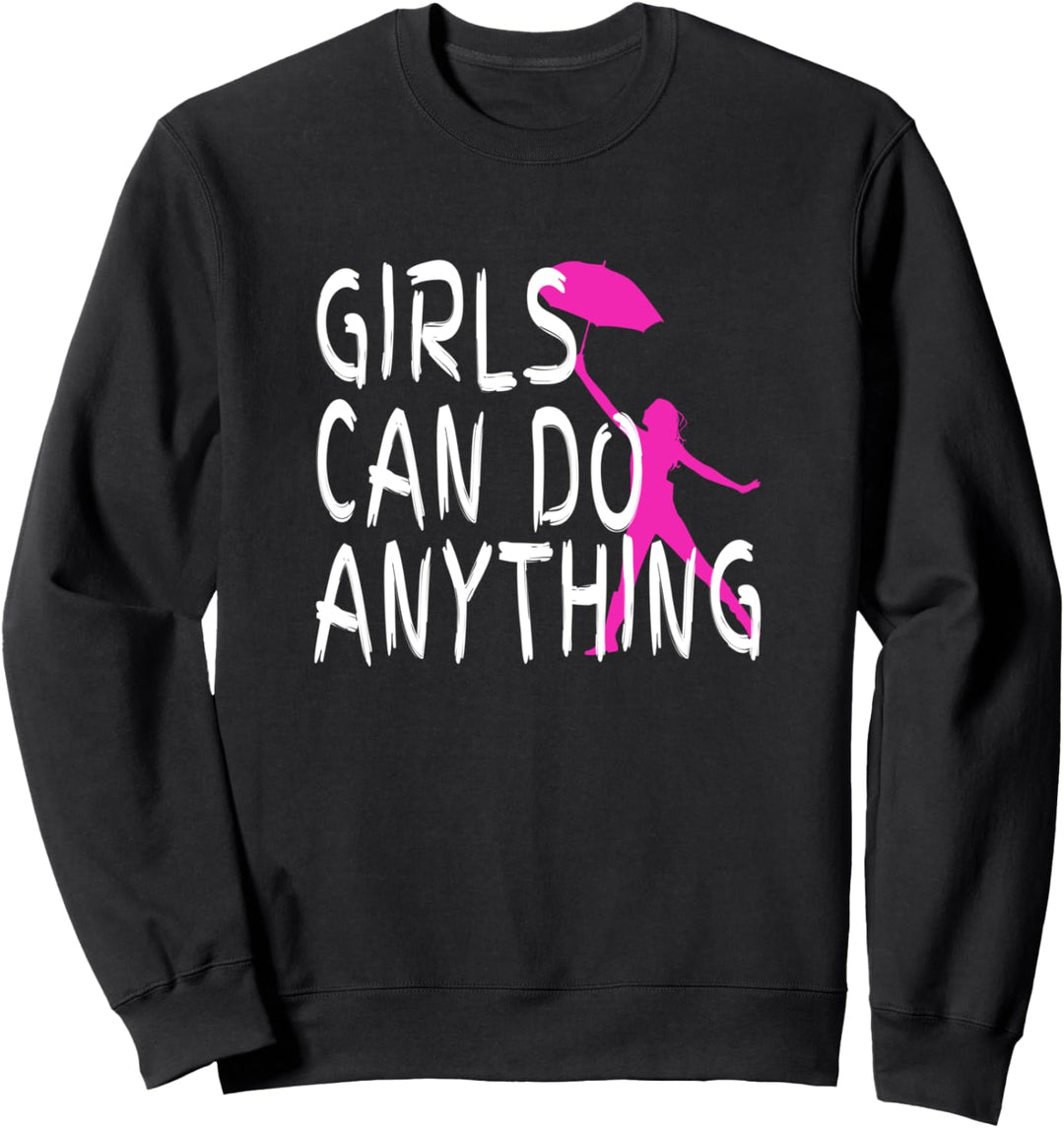 Girls Can Do Anything Frauenpower Freiheit Frau Feminismus Sweatshirt
