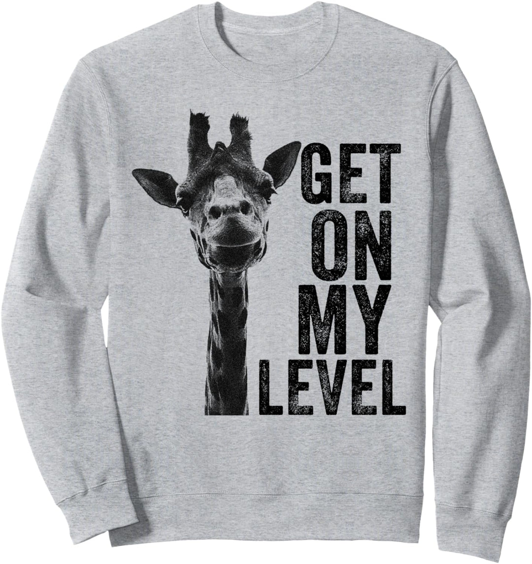 Get On My Level Funny Giraffe Sayings Graphic Design Sweatshirt