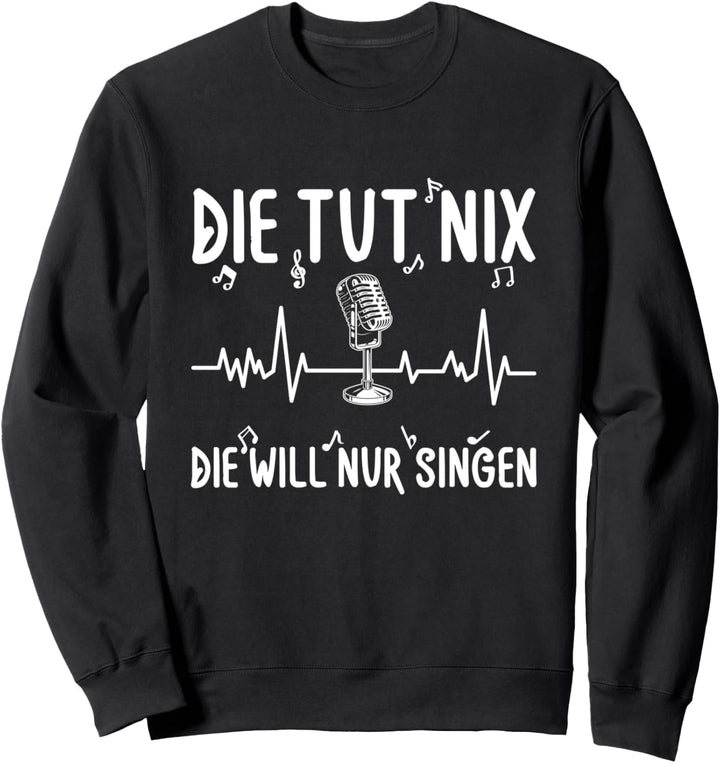 Die Tut Nix Die Will Nur Singen Sängerin Herzschlag Musik Sweatshirt