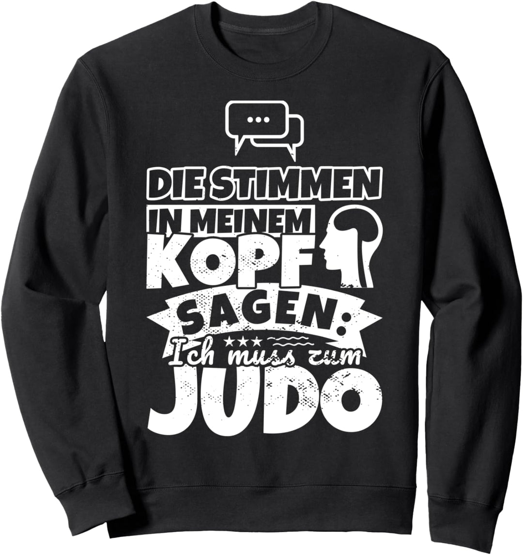 Judo witzig – Die Stimmen in meinem Kopf sagen Sweatshirt