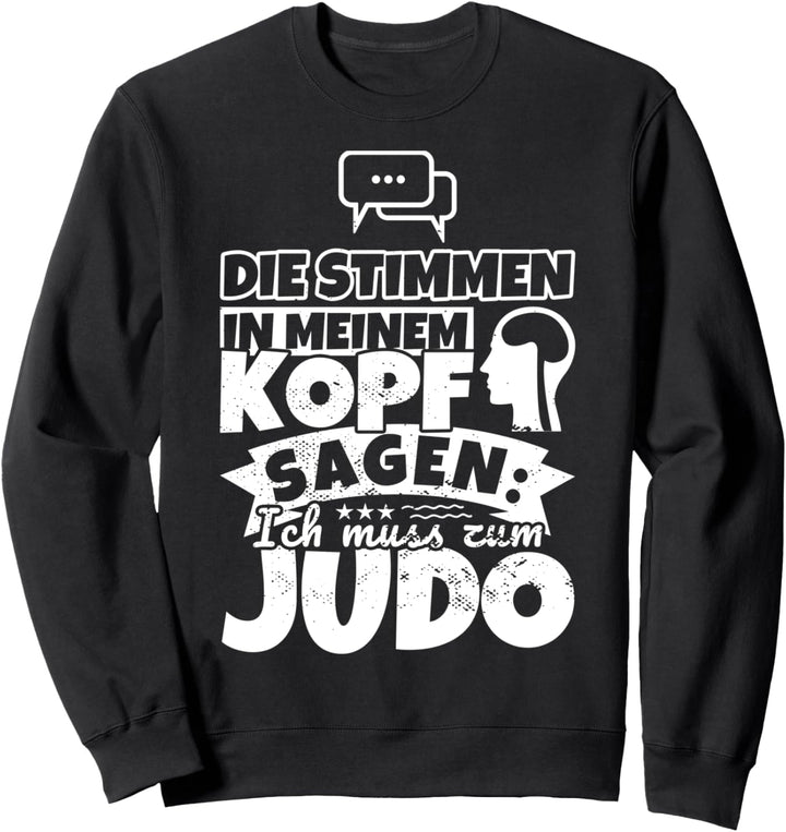 Judo witzig – Die Stimmen in meinem Kopf sagen Sweatshirt