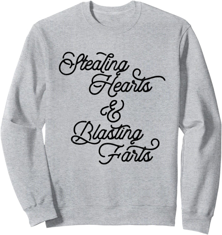 Stealing Hearts & Blasting Farts Funny Script Valentines Day Sweatshirt