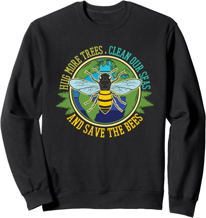 Umarme mehr Bäume, säubere Meere, rette Bienen Sweatshirt