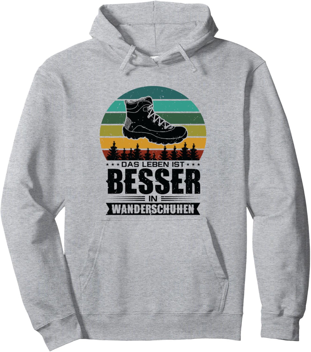 Das Leben ist Besser in Wanderschuhen Wandern Wald Berge Pullover Hoodie