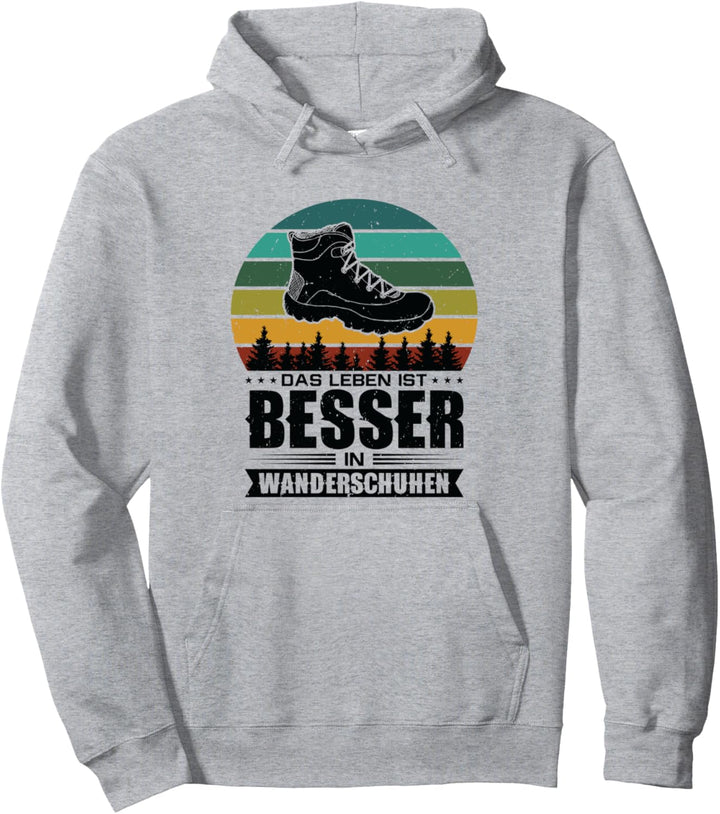 Das Leben ist Besser in Wanderschuhen Wandern Wald Berge Pullover Hoodie