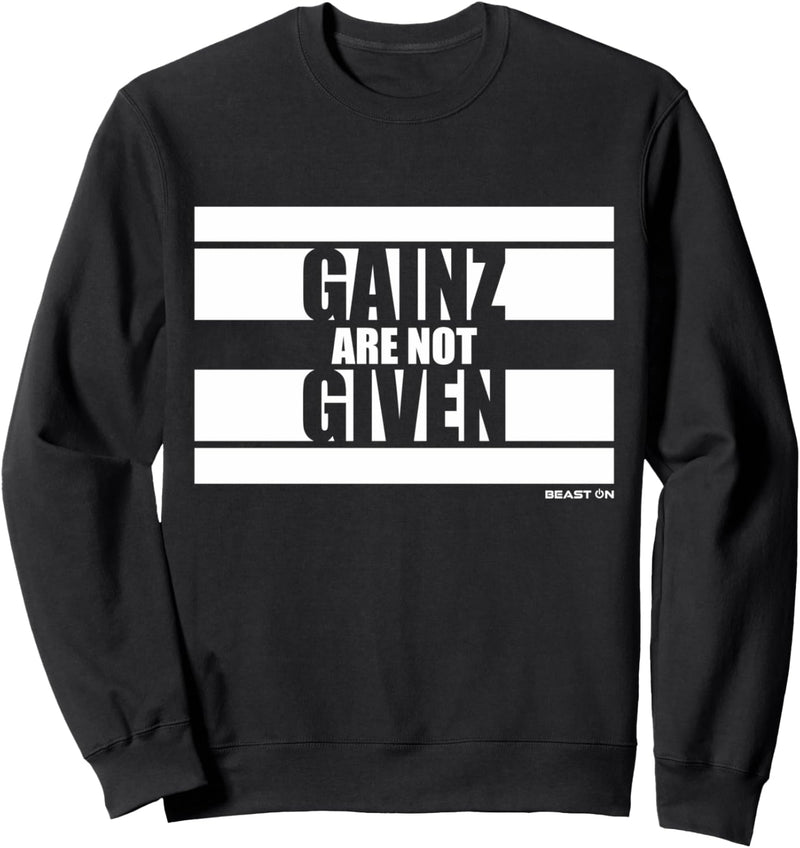 Gainz are not Given Gym Sprüche Beast ON Fitness Design Sweatshirt