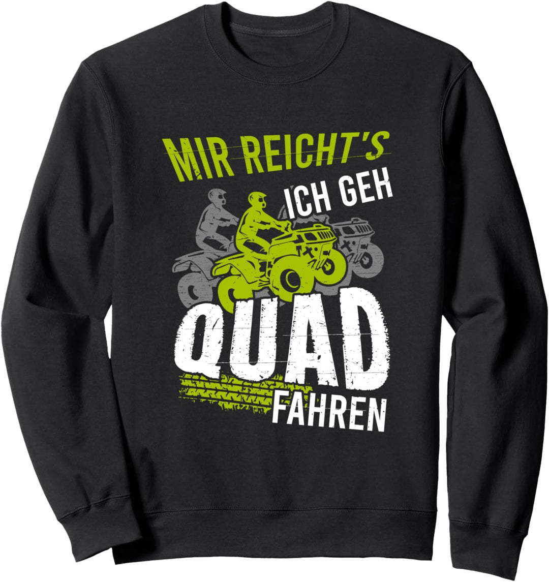 Mir Reichts Ich Geh Quad Fahren Sweatshirt