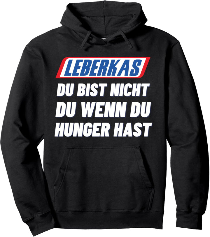 LEBERKAS Du Bist Nicht Du Wenn Du HUNGER Hast Bierzelt Bier Pullover Hoodie
