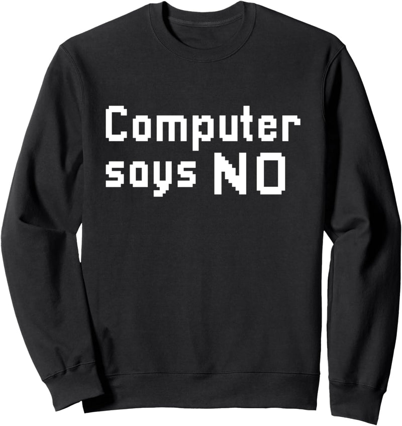 Computer sagt nein Tech Humor Programmierer Coder Technik Sweatshirt