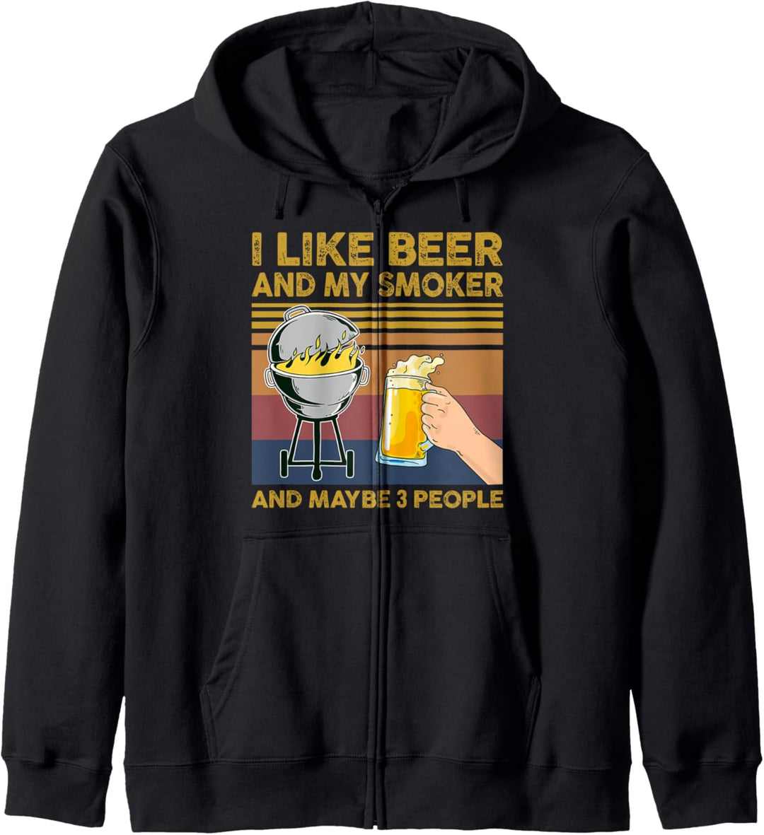 I Like Beer and My Smoker and Maybe 3 People BBQ Barbecue Kapuzenjacke