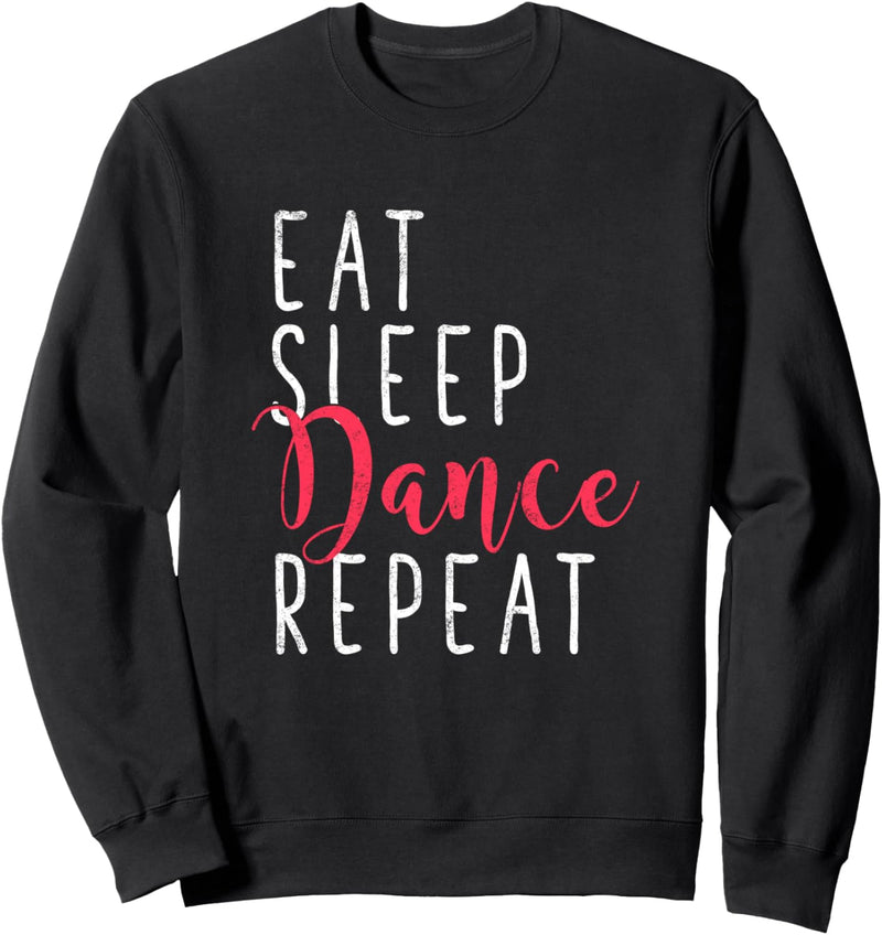 Eat Sleep Dance Repeat Gift Dancing Lover Funny Dancer Sweatshirt