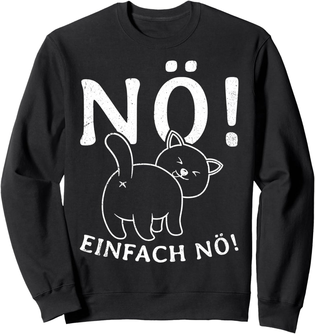 Lustige Katze - NÖ EINFACH NÖ- schwarze Katze Sweatshirt