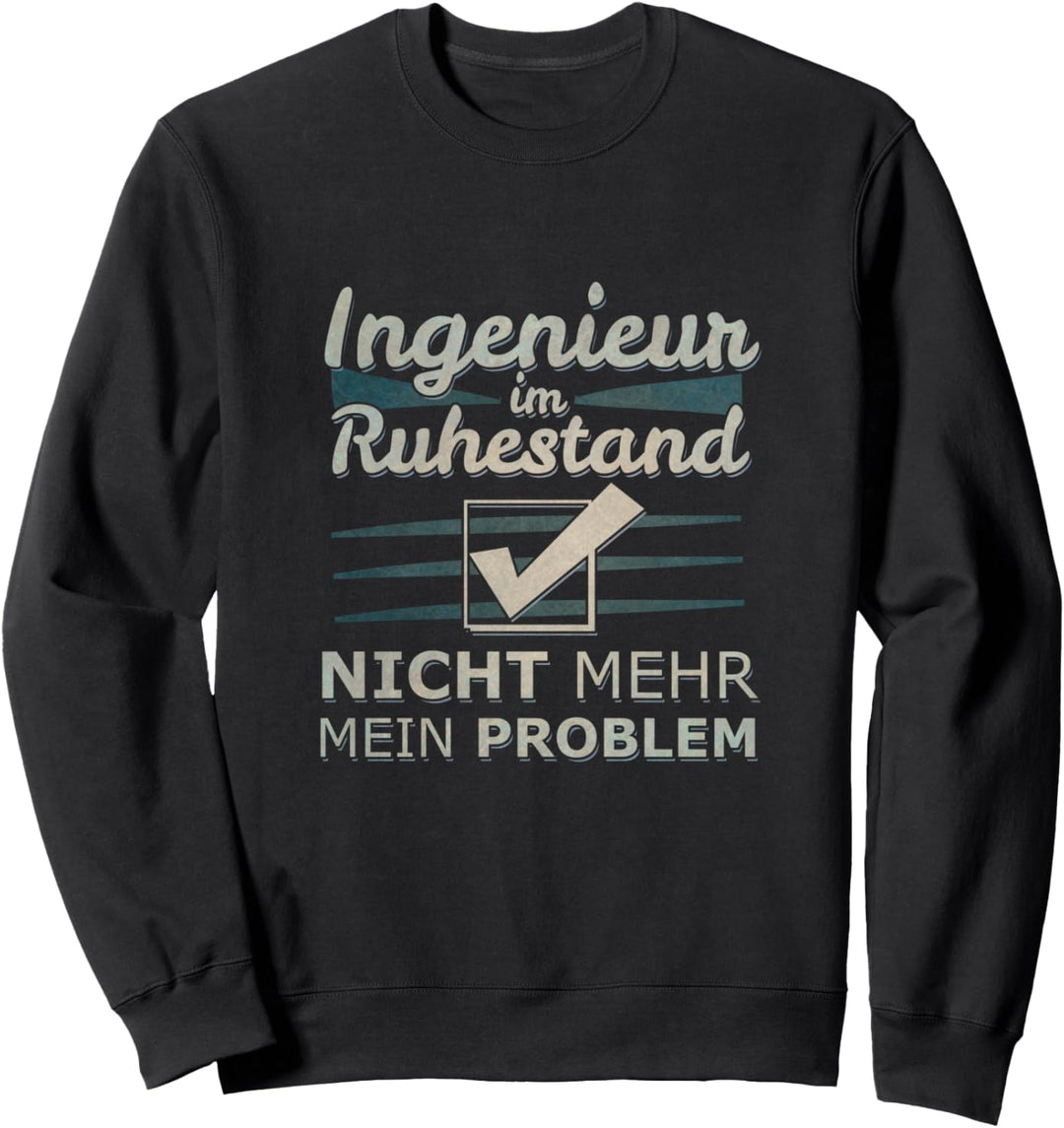Ruhestand Pension Rentner Ingenieur Sweatshirt