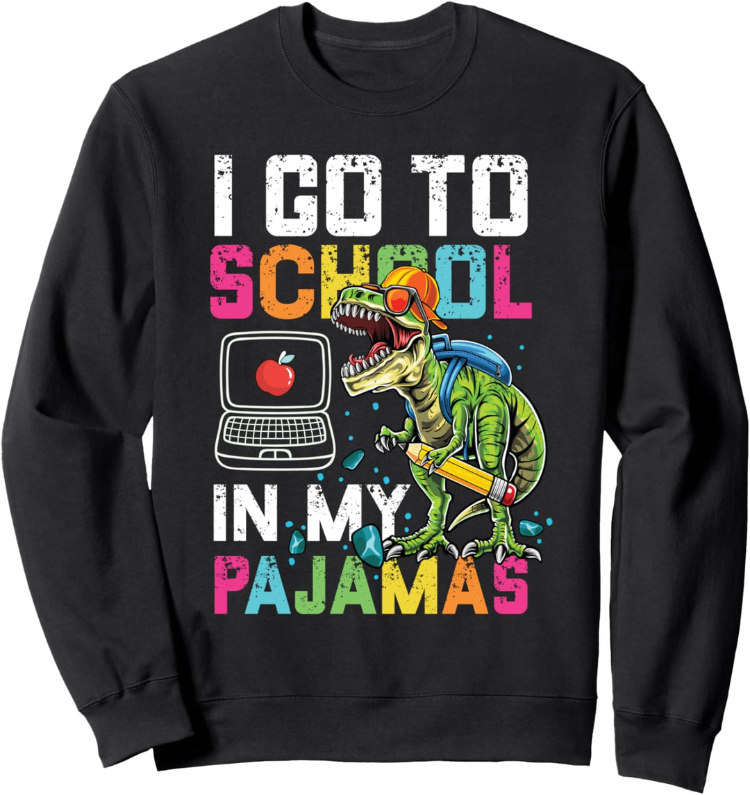I Go To School In My Pajamas Online Virtual T-Rex Dinosaur Sweatshirt