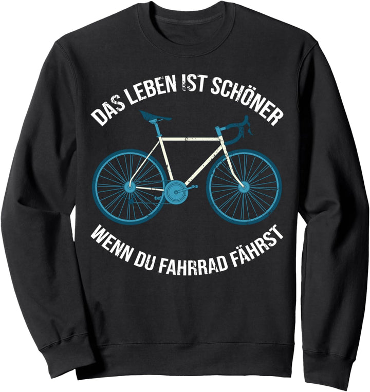 Das Leben ist schöner wenn du Fahrrad fährst Radfahrer Sweatshirt