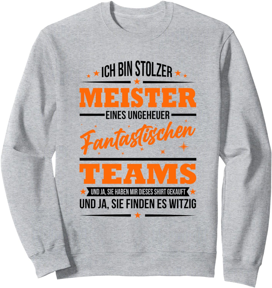 Ich Bin Stolzer Meister Eines Ungeheuer Fantastischen Teams Sweatshirt