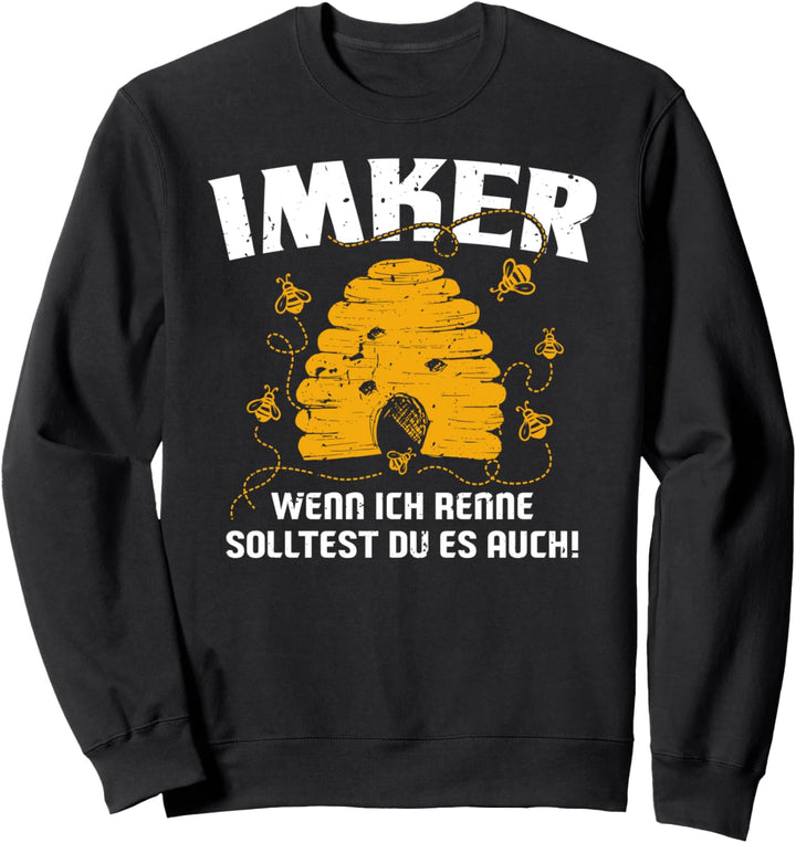 Imker Wenn ich renne solltest du es auch Sweatshirt