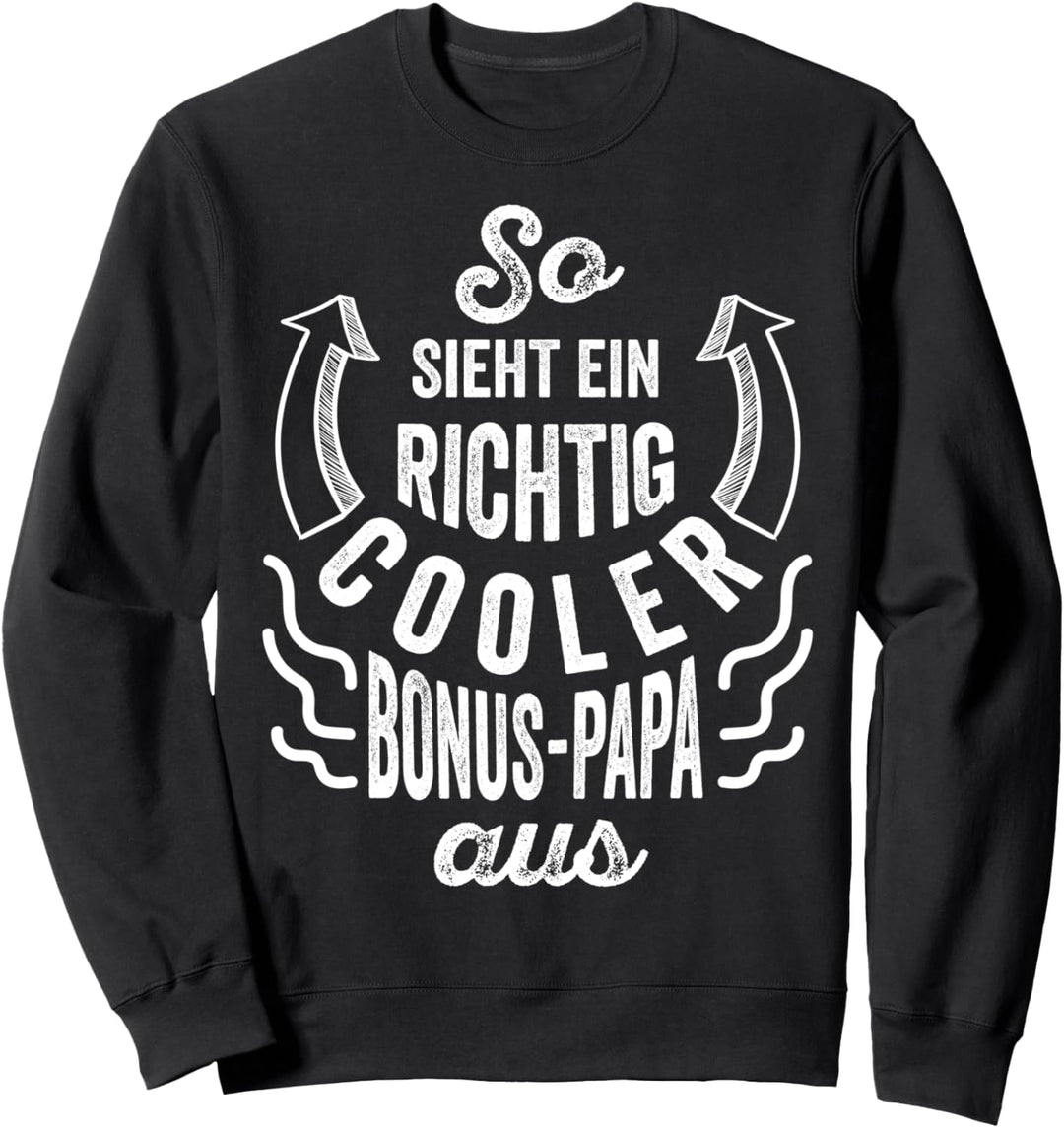 So sieht ein richtig cooler Bonus Papa aus Stiefvater Sweatshirt