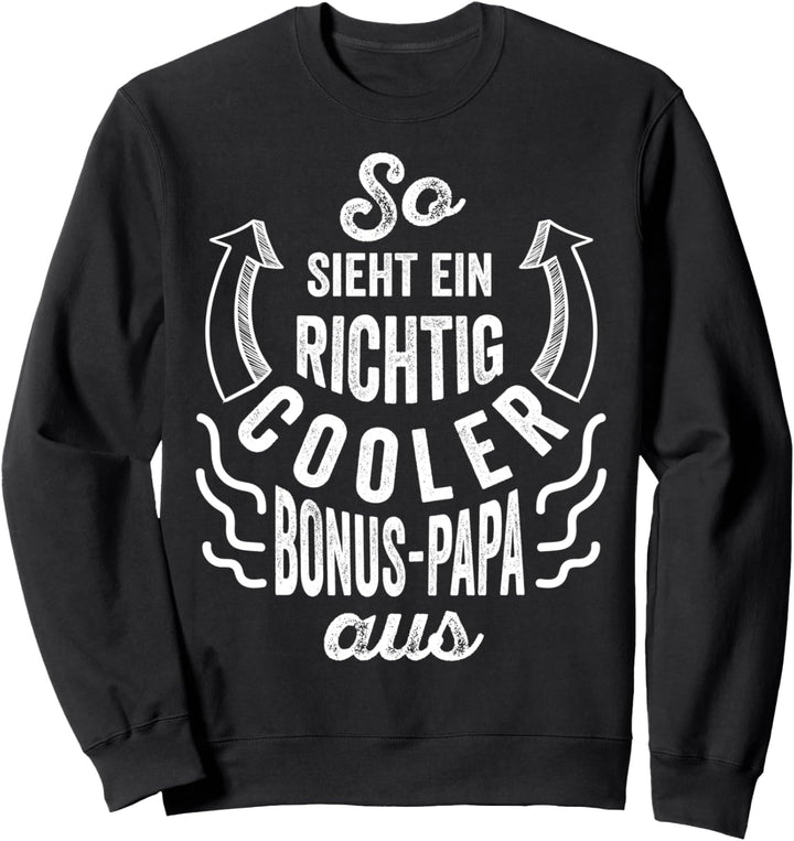 So sieht ein richtig cooler Bonus Papa aus Stiefvater Sweatshirt