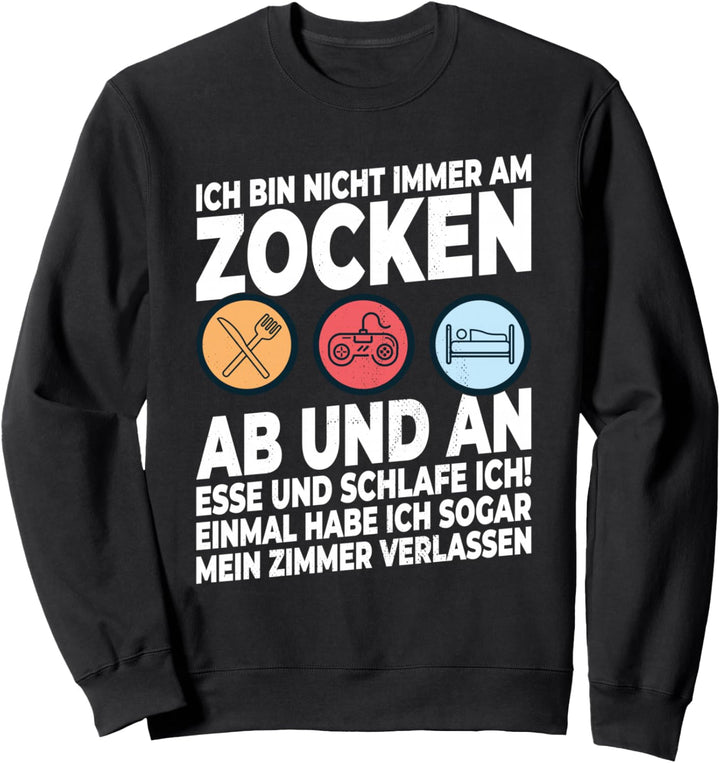 Ich Bin Nicht immer Am Zocken - Funny Gamer Gaming Sweatshirt
