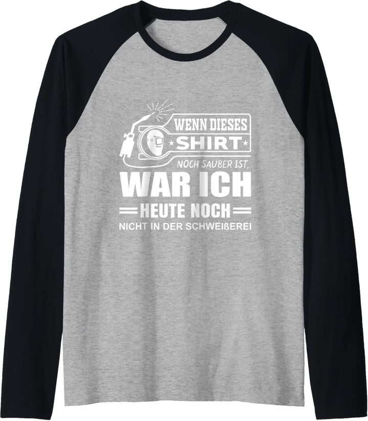 Schweisserhemd Wenn dieses Design noch sauber ist Schweisser Raglan