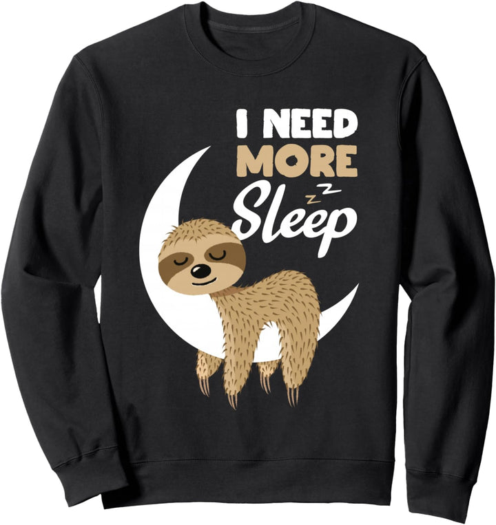 Sarkastisch lustig Ich brauche mehr Schlaf Nickerchen Sweatshirt