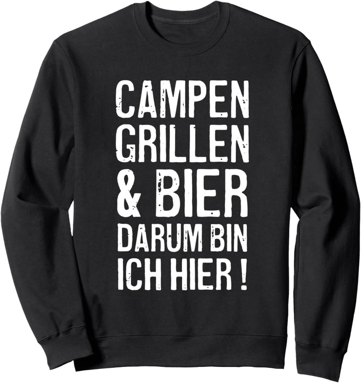 Campen Grillen Bier Darum Bin Ich Hier Camping Camper Sweatshirt