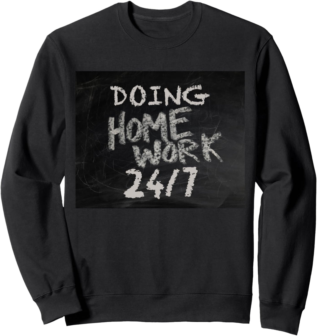 Doing Homework 24 7 All Day Funny Homeschool Sweatshirt