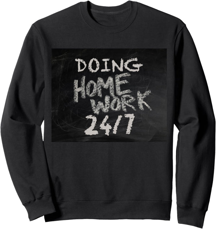 Doing Homework 24 7 All Day Funny Homeschool Sweatshirt