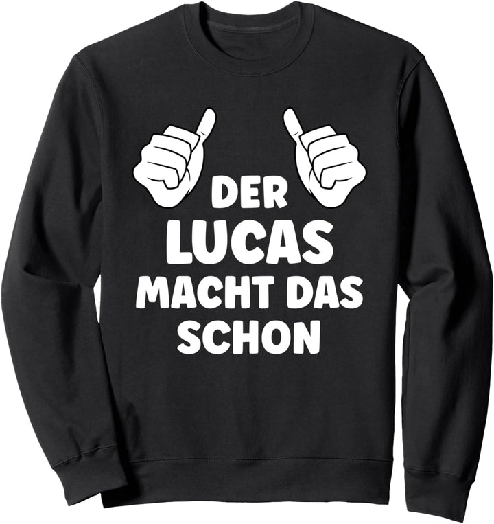 Lucas Lustiger Spruch Vorname Name Lucas Sweatshirt