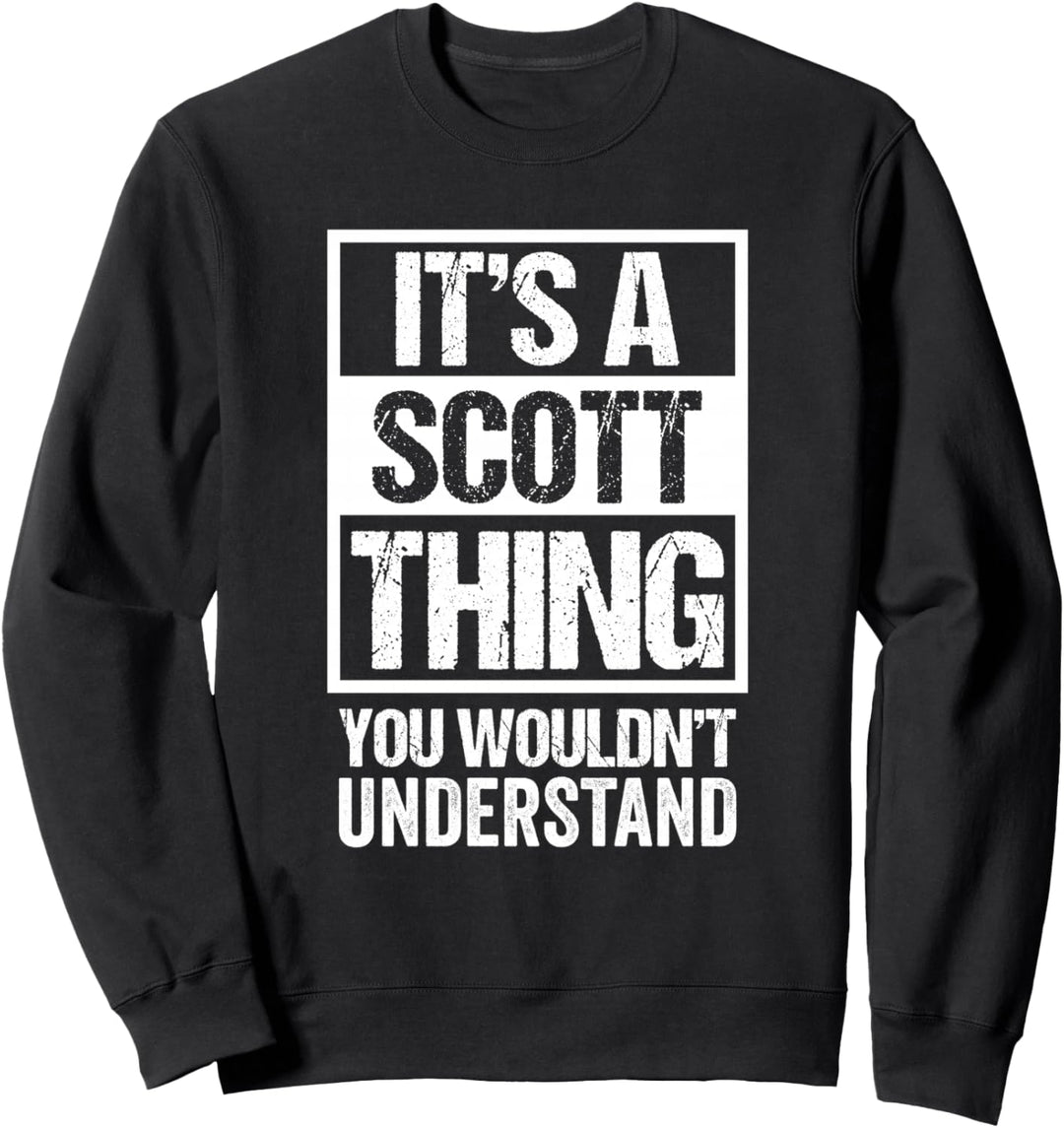 It's A Scott Thing You Wouldn't Understand - First Name Sweatshirt