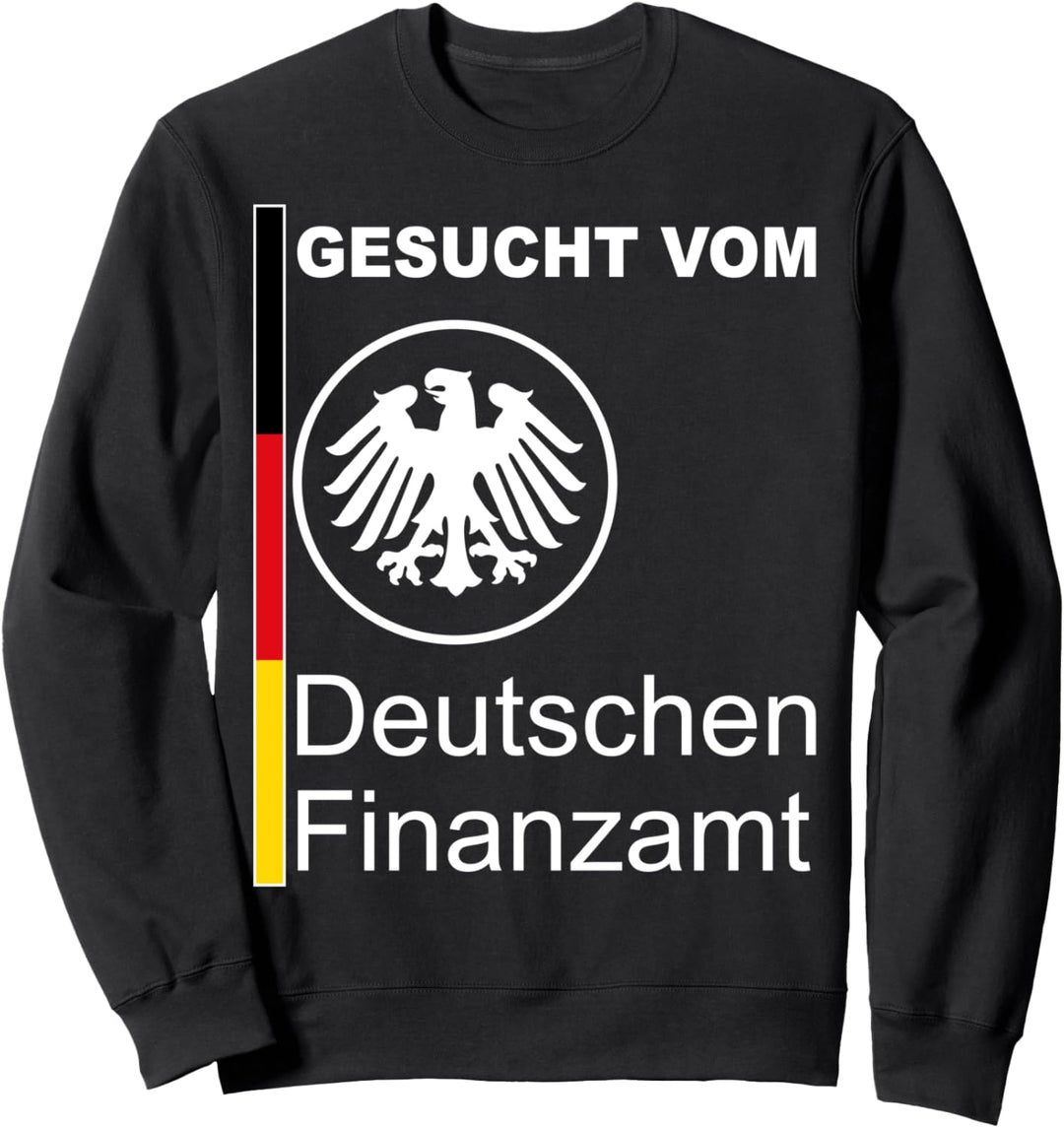 Gesucht vom Deutschen Finanzamt Sweatshirt