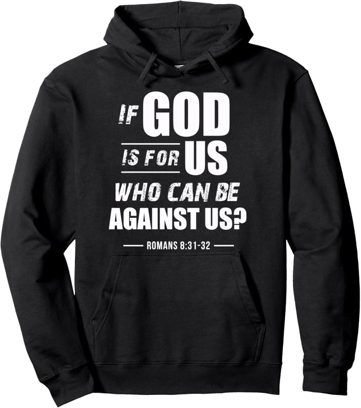 If God is for Us, Who can be against us? Romans 8:31 Bible Pullover Hoodie