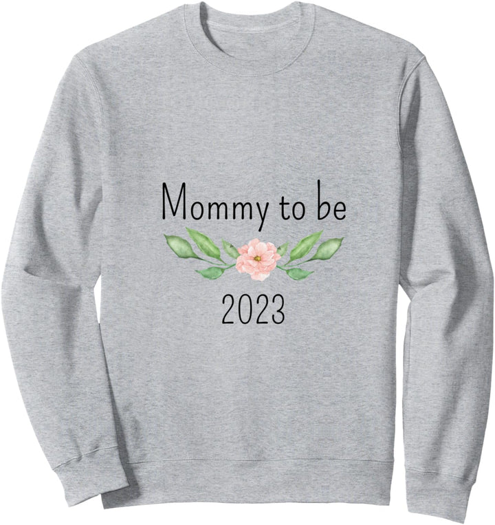 Mommy to be 2023 Sweatshirt