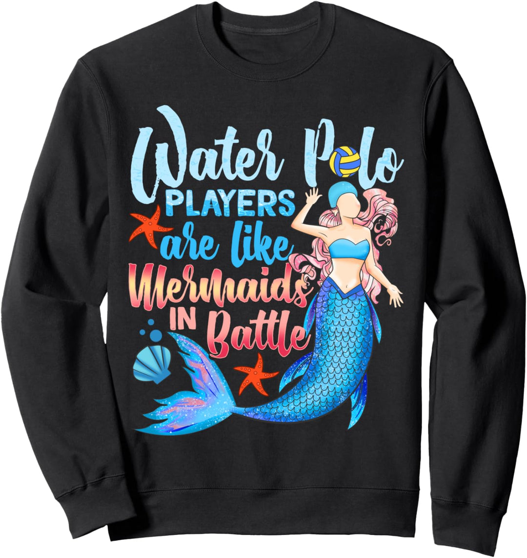 Cute Water Polo Players Are Like Mermaids In Battle Sweatshirt